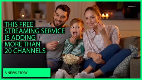 This Free Streaming Service Is Adding More Than 20 Channels