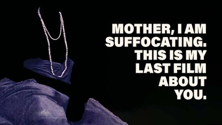 Mother, I Am Suffocating. This Is My Last Film About You.