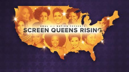 Soul of a Nation Presents: Screen Queens Rising