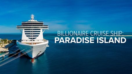 Billionaire Cruise Ship: Paradise Island