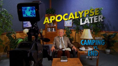 Apocalypse Later: Harold Camping vs The End of the World