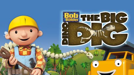 Bob the Builder: The Big Dino Dig: The Movie
