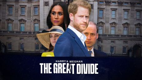Harry & Meghan: The Great Divide