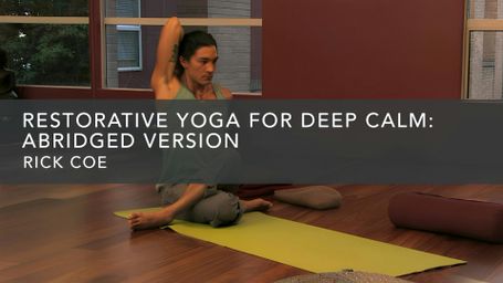 Restorative Yoga for Deep Calm: Abridged Version