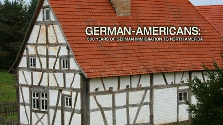 German-Americans: 300 Years of German Immigration to North America