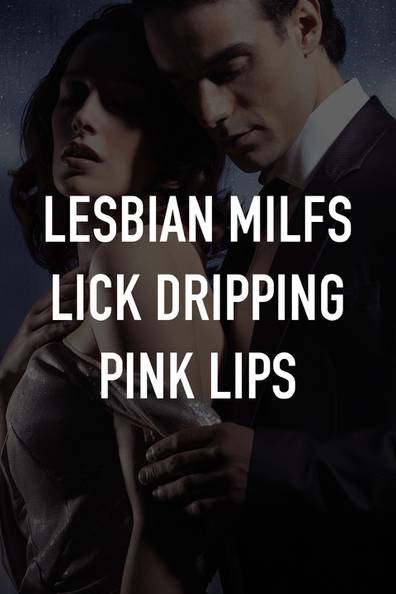 Lesbians Dripping
