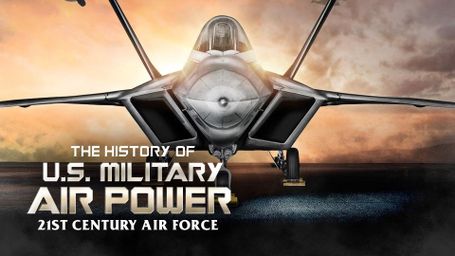 The History of U.S. Military Air Power: 21st Century Air Force
