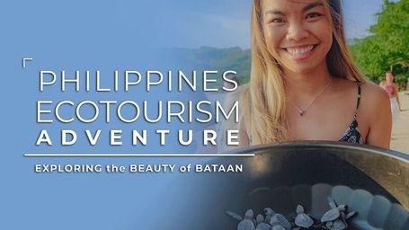 Philippines Ecotourism Adventure: Exploring the Beauty of Bataan