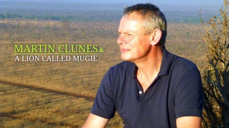 Martin Clunes and a Lion Called Mugie