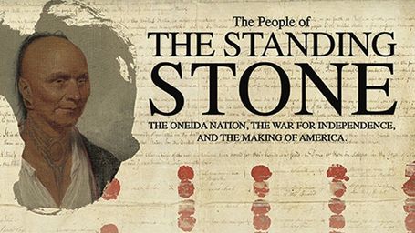 Oneida Nation: American Revolutionary War/The People of the Standing Stone