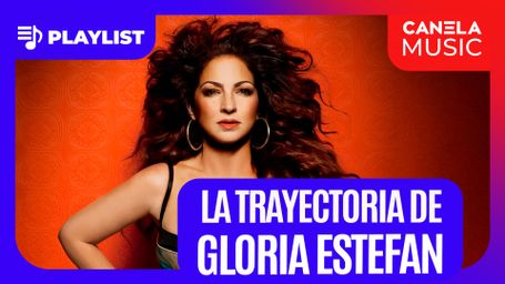 LA TRAYECTORIA DE: GLORIA ESTEFAN