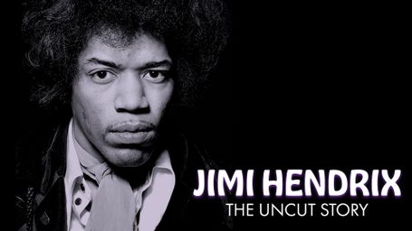 Jimi Hendrix: The Uncut Story