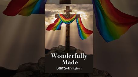 Wonderfully Made: LGBTQ+R(eligion)