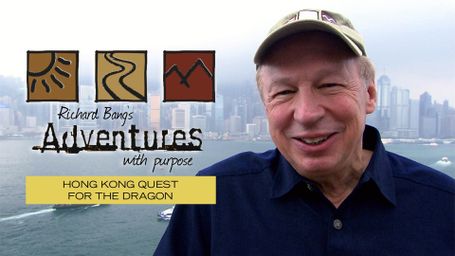 Richard Bangs' Adventures With Purpose: Hong Kong: Quest for the Dragon