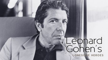 Leonard Cohen's Lonesome Heroes