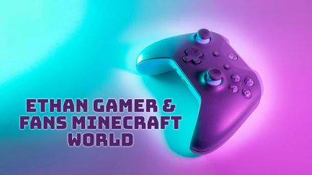 Ethan Gamer & Fans Minecraft World
