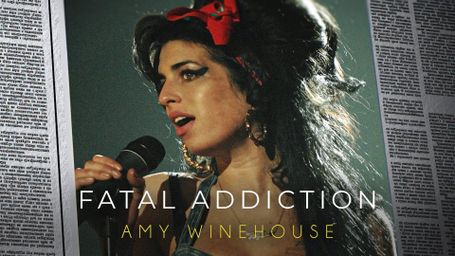 Fatal Addiction: Amy Winehouse