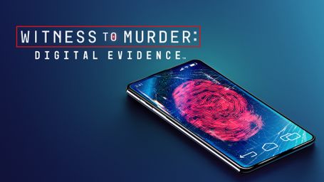 Witness to Murder: Digital Evidence