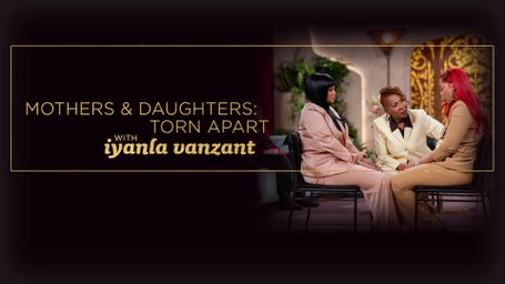 Mothers & Daughters: Torn Apart with Iyanla Vanzant