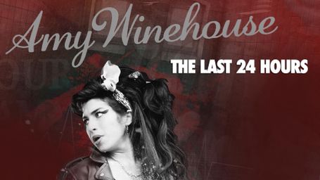 Amy Winehouse: The Last 24 Hours