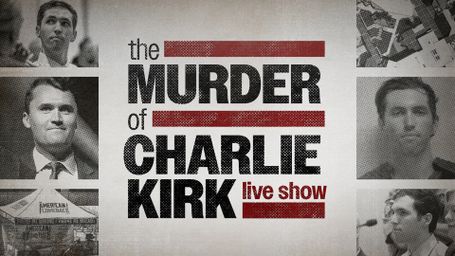 The Murder of Charlie Kirk Live Show