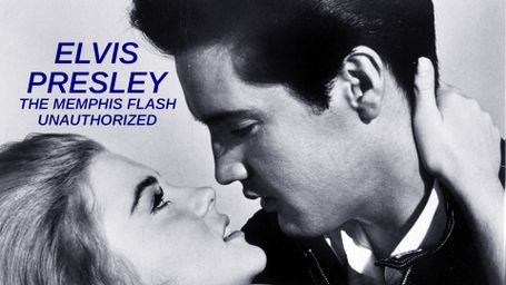 Elvis Presley: The Memphis Flash Unauthorized