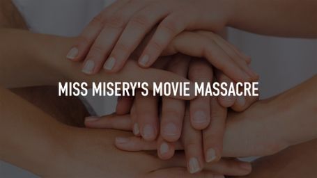 Miss Misery's Movie Massacre