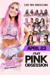 FWA: Pink Obsession, April 23rd