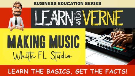 Learn With Verne: Making Music With FL Studio