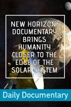 The Year of Pluto - New Horizons Documentary Brings Humanity Closer to the Edge of the Solar System