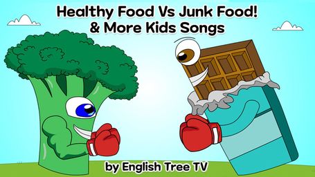 Healthy Food vs Junk Food! & More Kids Songs - by English Tree Tv
