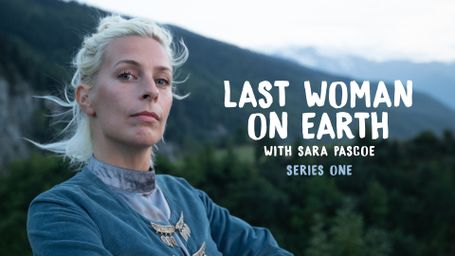 Last Woman on Earth with Sara Pascoe