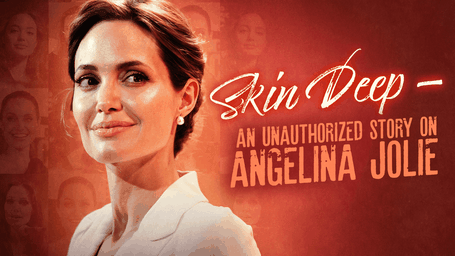 Skin Deep - An Unauthorized Story On Angelina Jolie