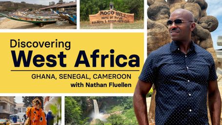 Discovering West Africa: Ghana, Senegal, Cameroon