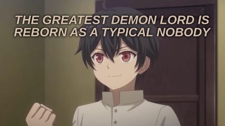 The Greatest Demon Lord Is Reborn as a Typical Nobody