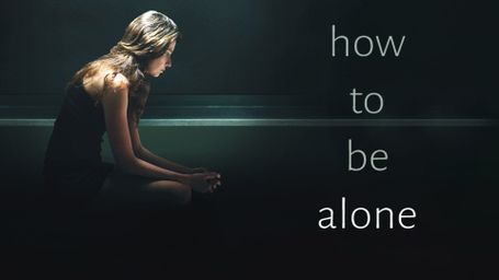 How to Be Alone