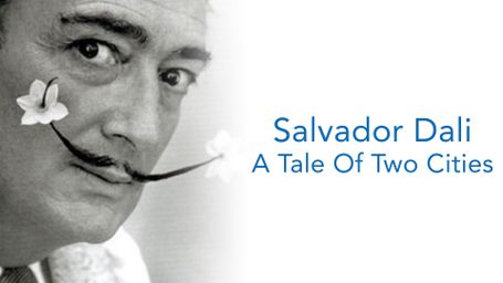 Salvador Dali: A Tale Of Two Cities