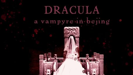 Dracula: A Vampyre in Beijing