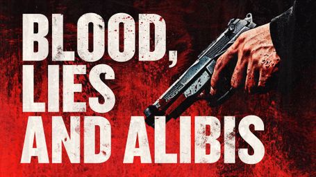 Blood, Lies & Alibis