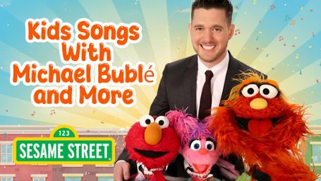 Michael BublÃ© & Sesame Street Inspiring Kids Songs