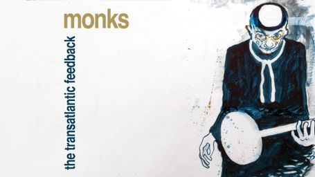 Monks: The Transatlantic Feedback