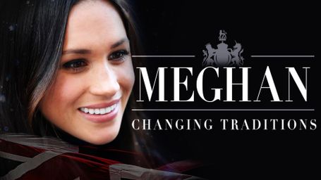 Meghan Markle: Changing Traditions