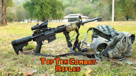 Top Ten Combat Rifles