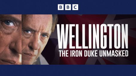 Wellington: The Iron Duke Unmasked