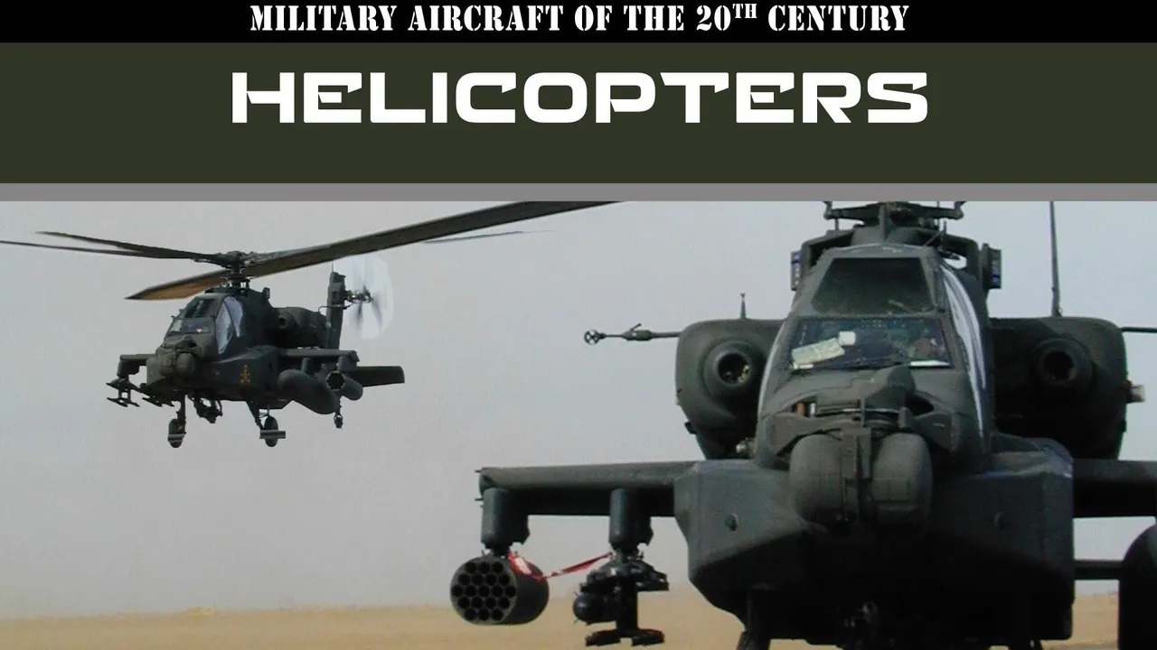 Military Aircraft of the 20th Century: Helicopters