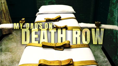 My Dad's on Death Row