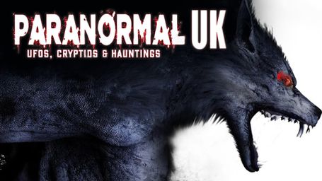 Paranormal UK: UFOs, Cryptids & Hauntings