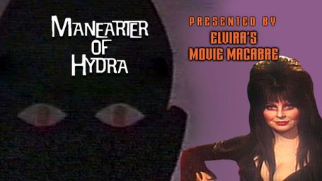 Elvira's Movie Macabre: Maneater Of Hydra
