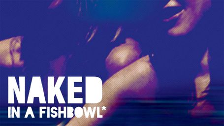 Naked in a Fishbowl