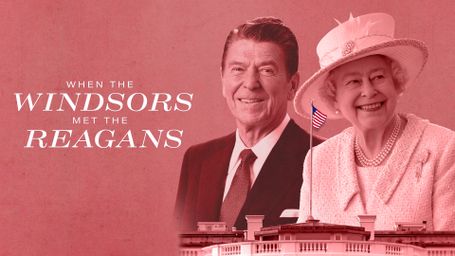 When the Windsors Met the Reagans